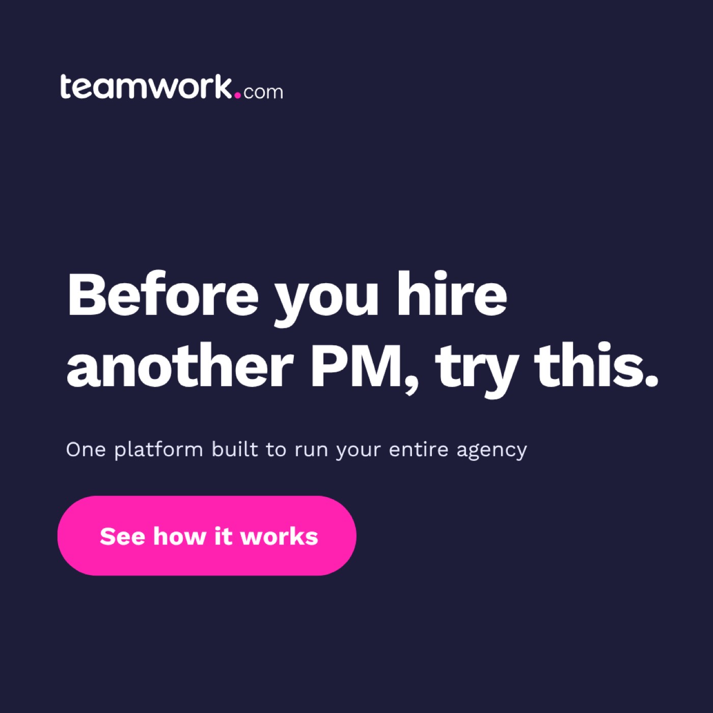 Current Teamwork.com ad aimed at agencies considering another project manager